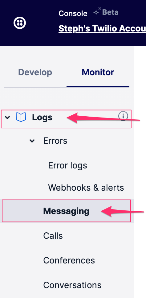 Navigate to Messaging Twilio Console, then click on 'Logs' to open logs and select 'Messaging'.