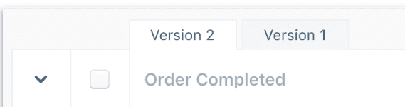 A zoomed in version of the Order Completed tab, showing Version 1 and Version 2.