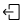 Logout icon with arrow pointing left.
