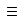 Hamburger menu icon with three horizontal lines.
