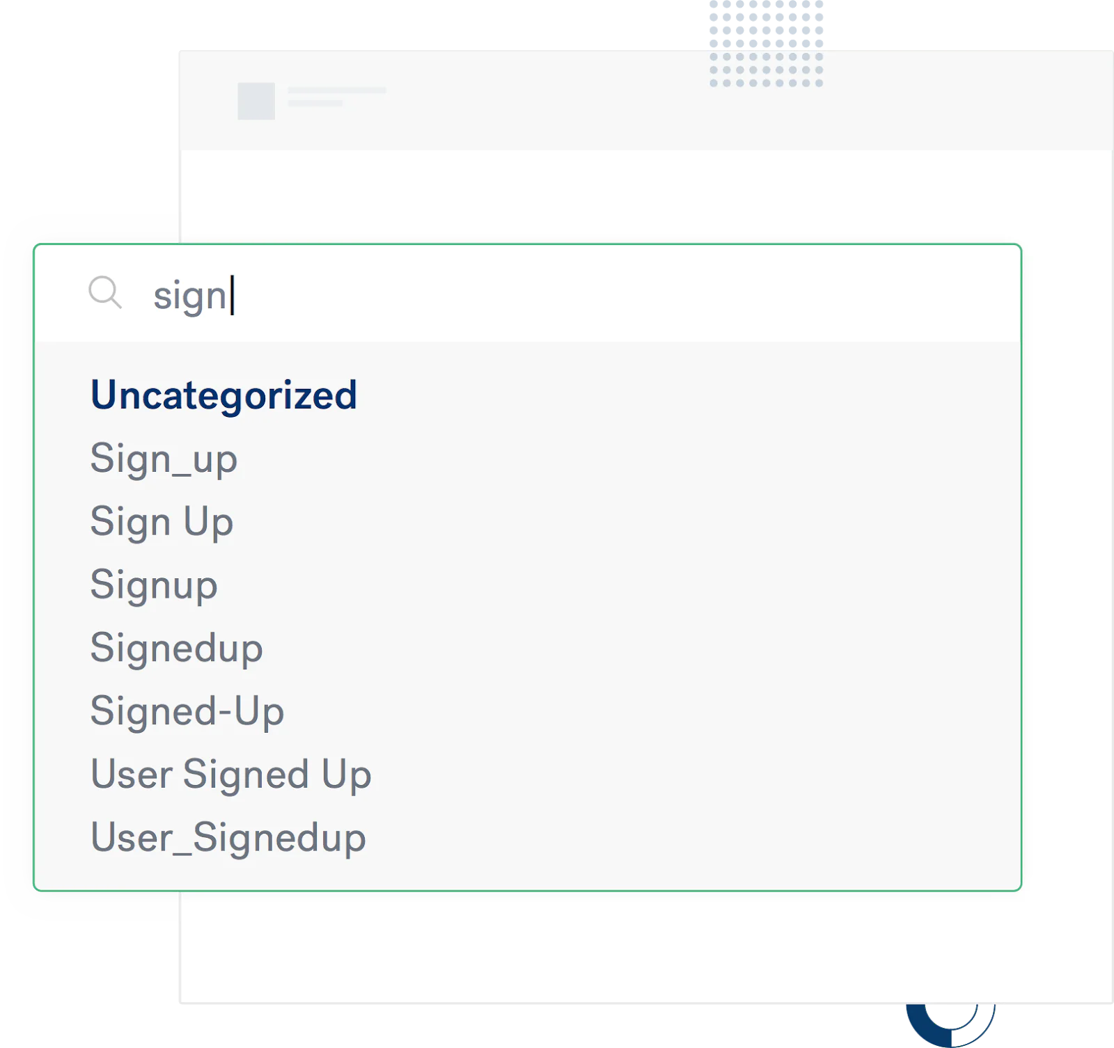 Benfits of naming conventions Autocomplete dropdown for event name search with sign typed, listing signup variants like sign up, signup, signed up, and user signed up.