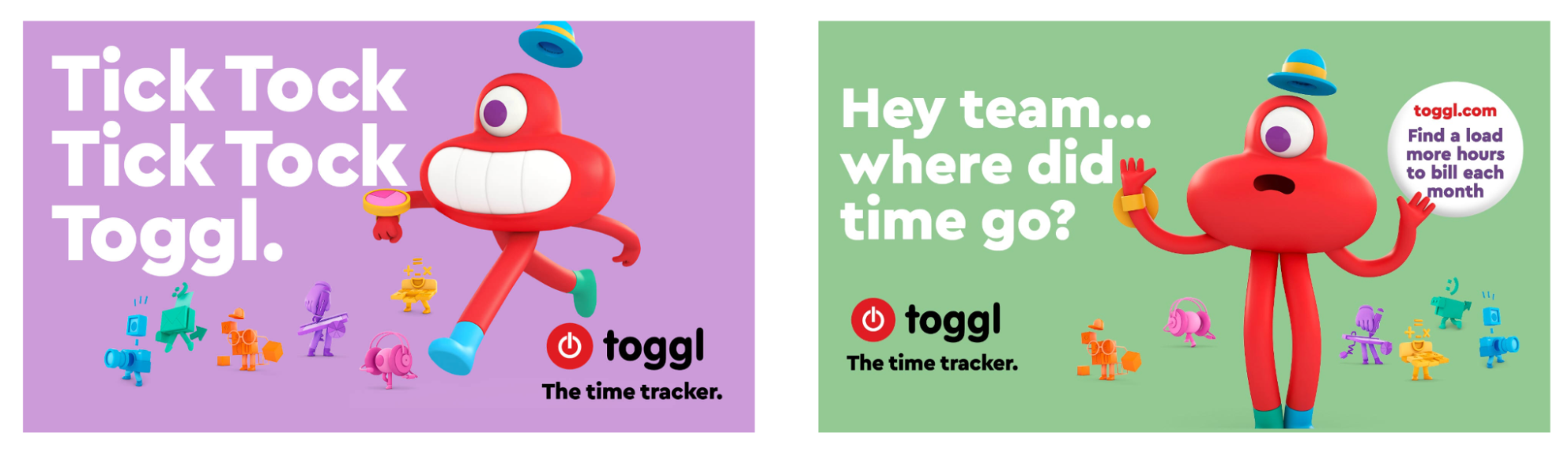 Toggl-segments Two colorful Toggl ads side by side. Left: “Tick Tock Tick Tock Toggl.” with a running one‑eyed red mascot. Right: “Hey team… where did time go?” with the same mascot and a bubble “Find a load more hours to bill each month.” Toggl logo and tagline “The time tracker.”