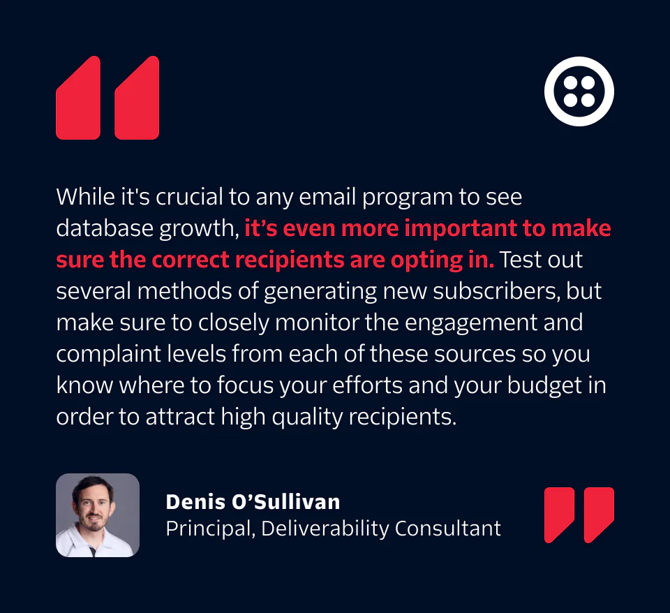 Denis O'Sullivan gives tips on ensuring correct email recipients opt-in to improve database growth.