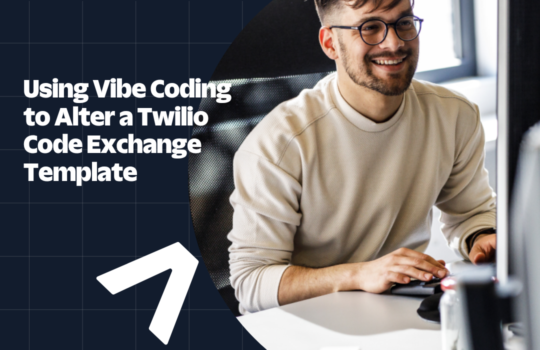 Smiling developer working on computer with text Using Vibe Coding to Alter a Twilio Code Exchange Template