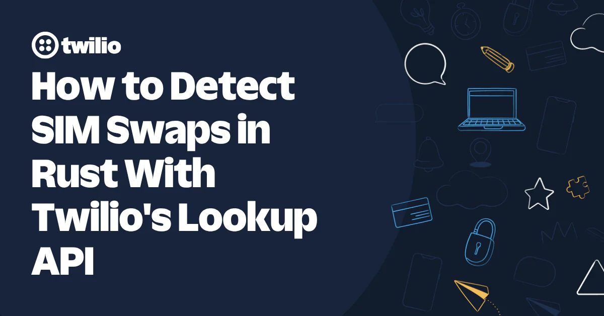 Twilio guide on detecting SIM swaps in Rust with Lookup API