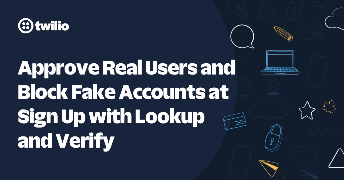 Twilio promotes approving real users and blocking fake accounts with Lookup and Verify tools.