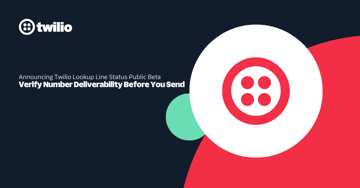 Twilio announces Lookup Line Status Beta to verify number deliverability before sending.