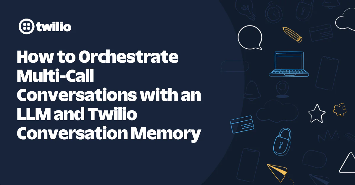 Twilio guide on orchestrating multi-call conversations using LLM and Conversation Memory.