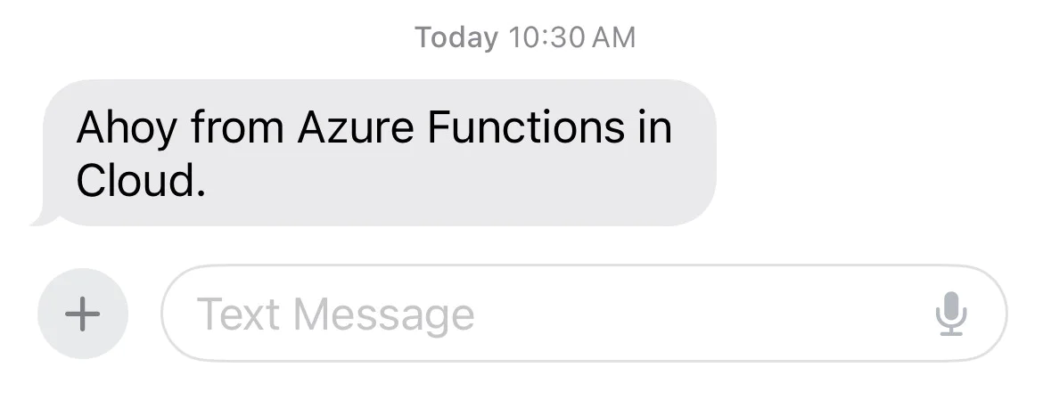Messages application on iPhone received SMS "Ahoy from Azure Functions in Cloud." Messages application on iPhone received SMS "Ahoy from Azure Functions in Cloud."