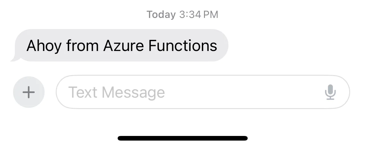 iPhone Messages application with SMS received "Ahoy from Azure Functions." iPhone Messages application with SMS received "Ahoy from Azure Functions."