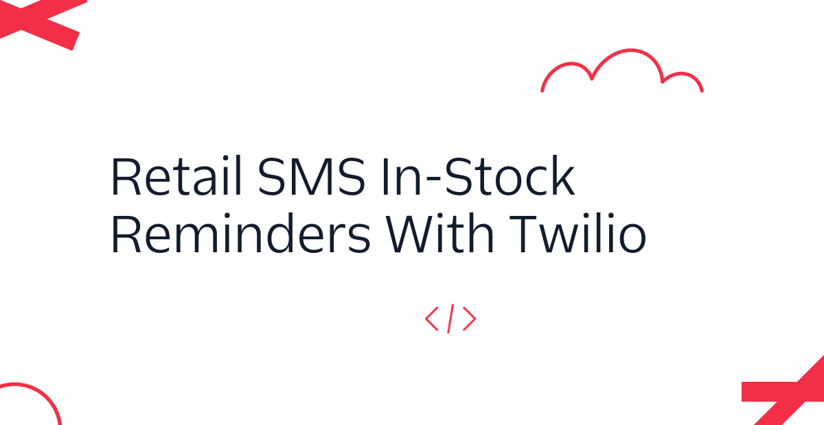 Retail SMS In-Stock Reminders With Twilio