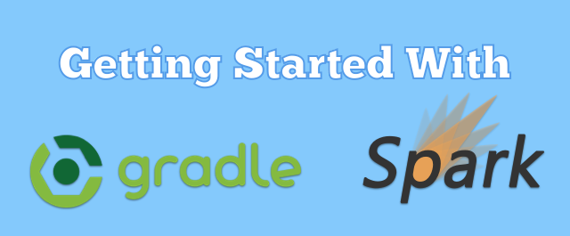 Spark and Gradle Spark and Gradle