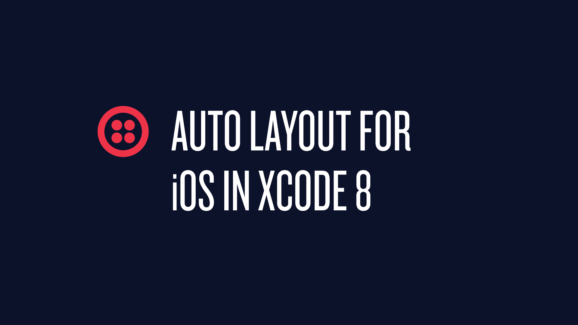 Auto Layout for iOS in Xcode 8 Auto Layout for iOS in Xcode 8