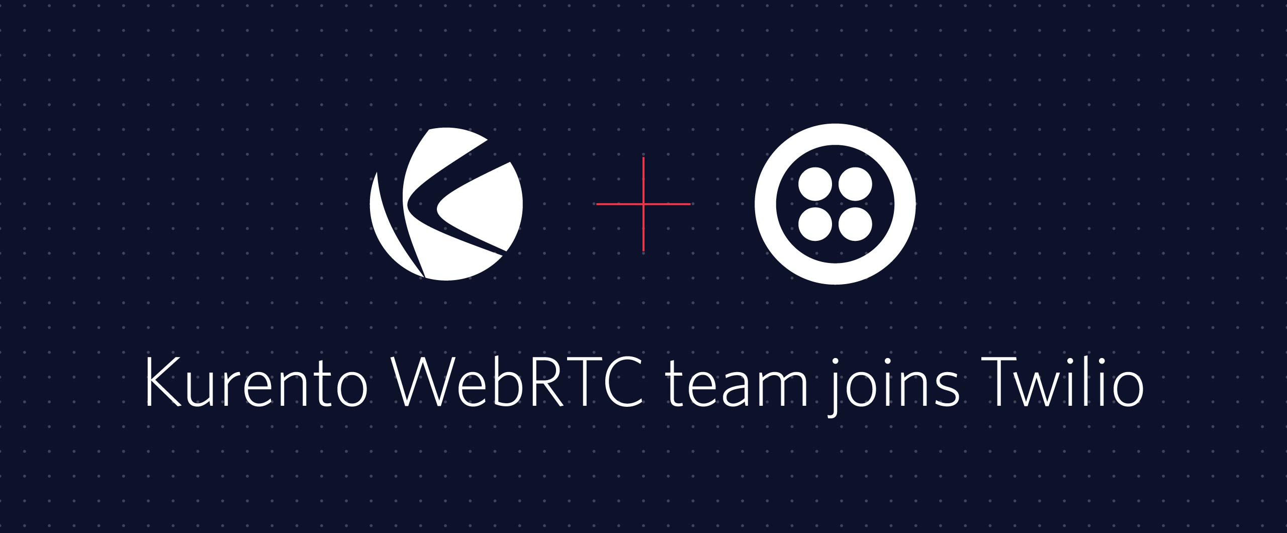 Kurento WebRTC team joins Twilio Kurento WebRTC team joins Twilio