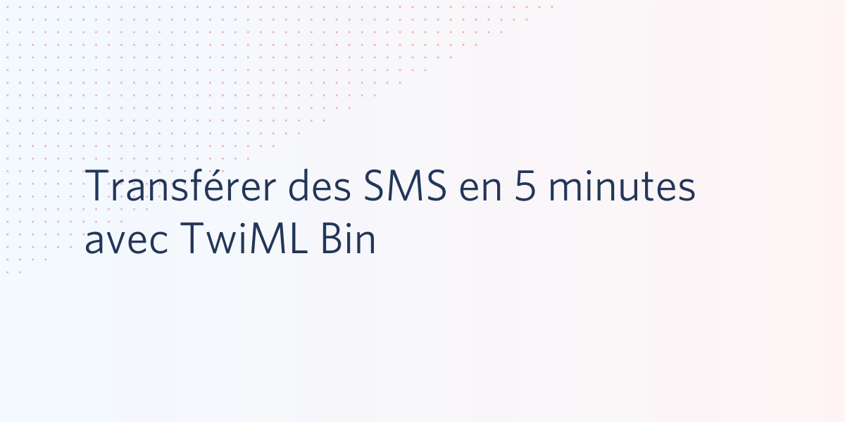 Transférer des SMS en 5 minutes avec TwiML Bin