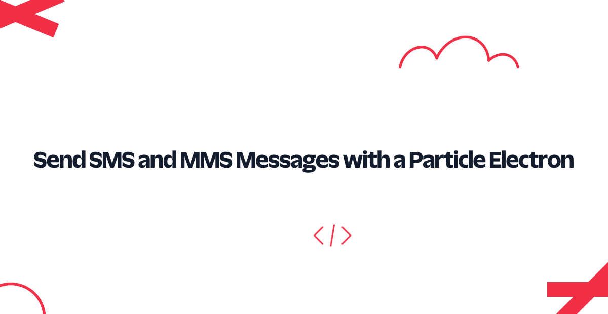 Send SMS and MMS with a Particle Electron