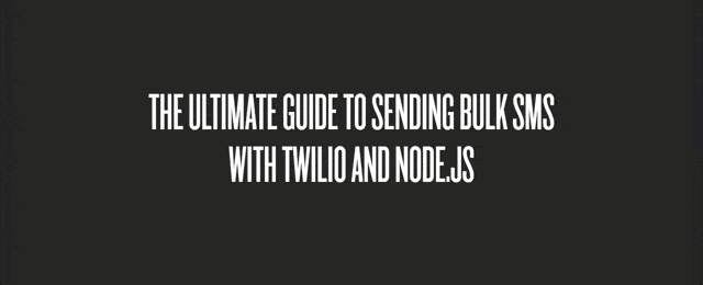 The ultimate guide to sending bulk SMS with Twilio and Node.js
