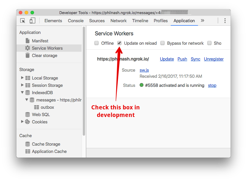 When in development, check the "update on reload" box under the Service Workers section of dev tools.