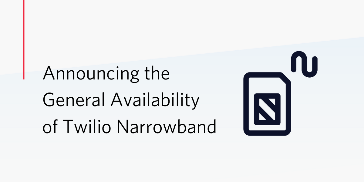 General Availability Twilio Narrowband General Availability Twilio Narrowband