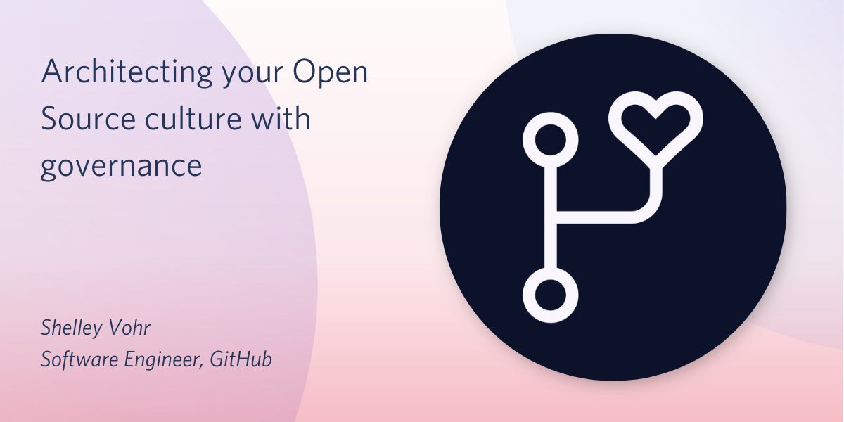 Architecting your Open Source Culture with Governance