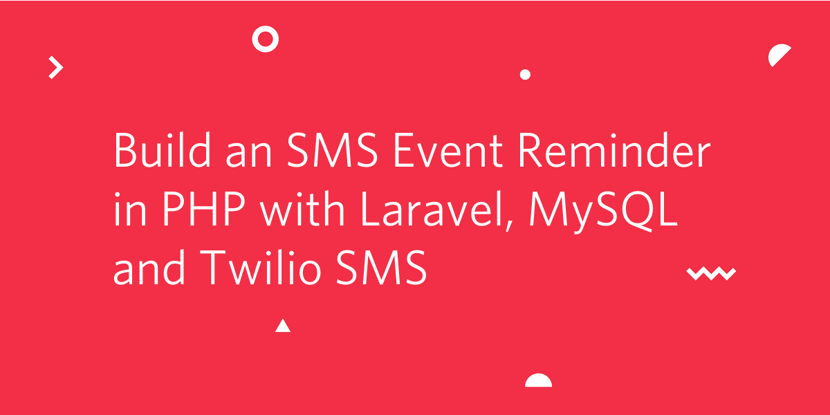 Build an SMS Event Reminder in PHP with Laravel, MySQL and Twilio SMS.png