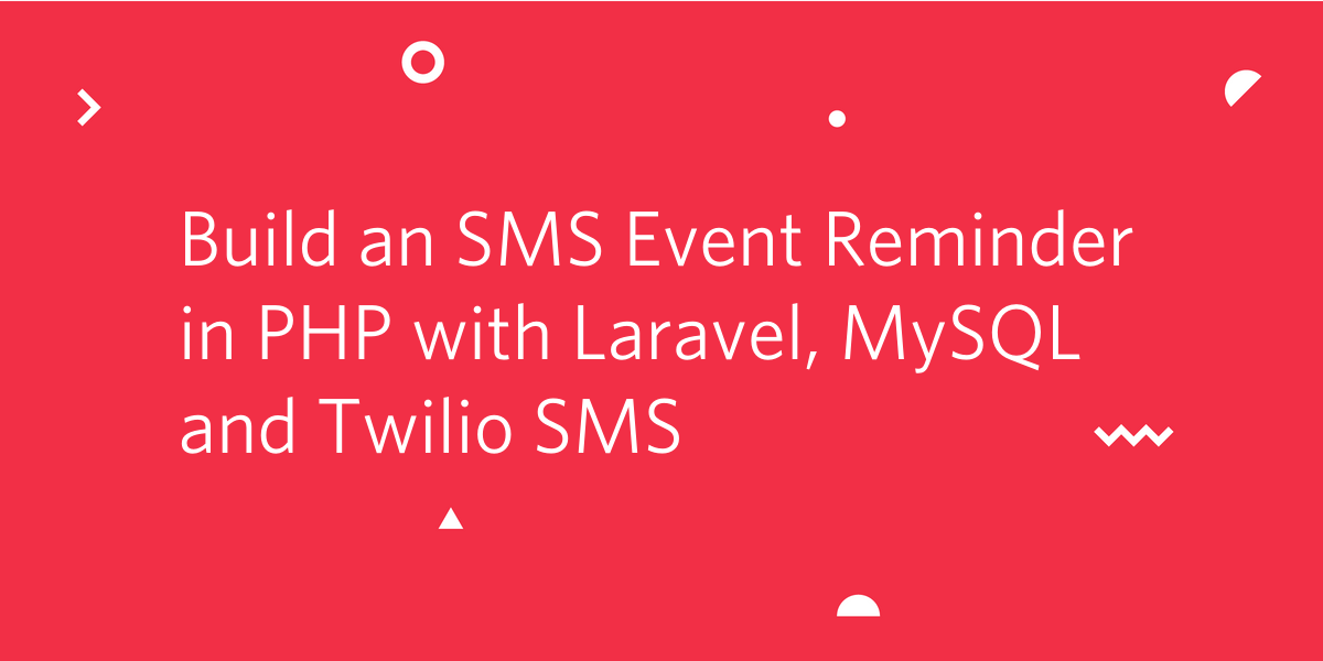 Build an SMS Event Reminder in PHP with Laravel, MySQL and Twilio SMS.png Build an SMS Event Reminder in PHP with Laravel, MySQL and Twilio SMS.png