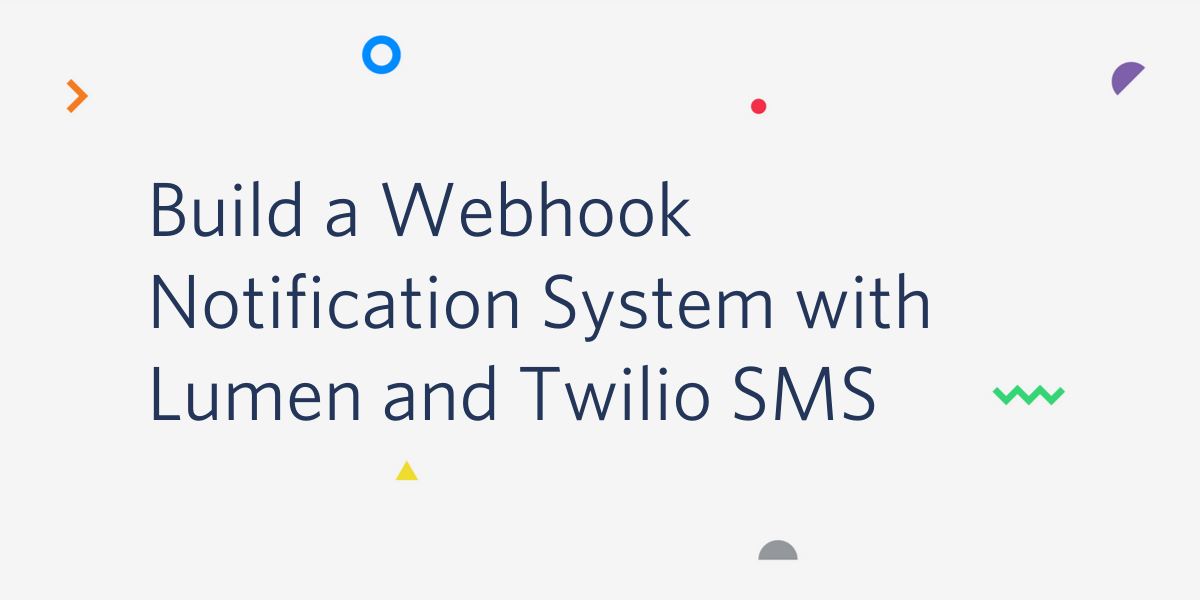 Build a Webhook Notification System with Lumen and Twilio SMS.png Build a Webhook Notification System with Lumen and Twilio SMS.png