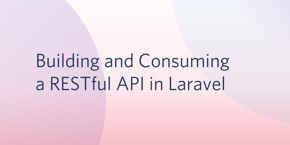 Building and Consuming a RESTful API in Laravel.png Building and Consuming a RESTful API in Laravel.png
