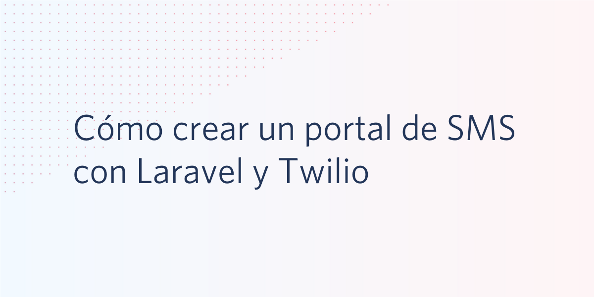 Cómo crear un portal de SMS con Laravel y Twilio
