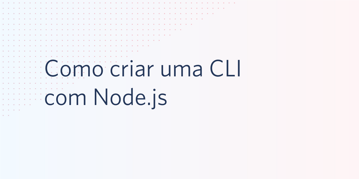 Como criar uma CLI com Node.js