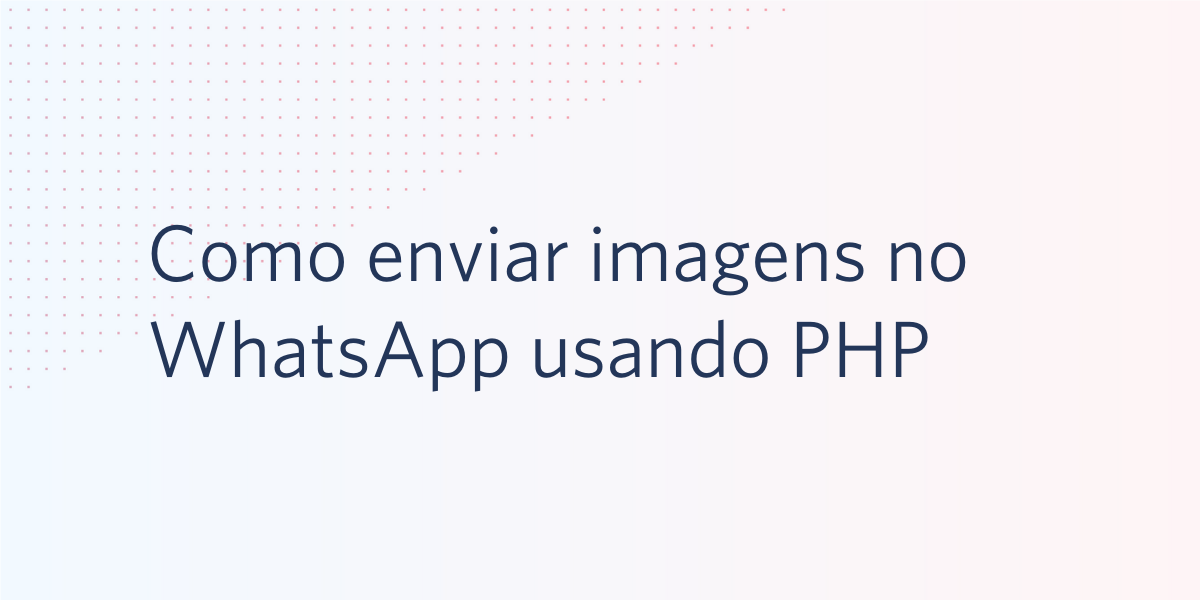 Como enviar imagens no WhatsApp usando PHP