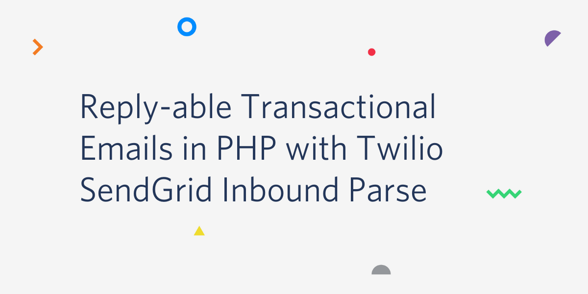 Replyable Transactional Emails in PHP with Twilio SendGrid Inbound Parse.png Replyable Transactional Emails in PHP with Twilio SendGrid Inbound Parse.png