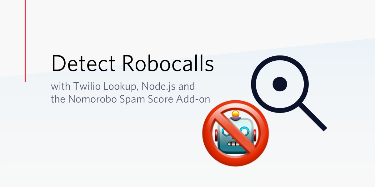 Detect Robocalls with Twilio Lookup, Node.js and the Nomorobo Spam Score Add-on