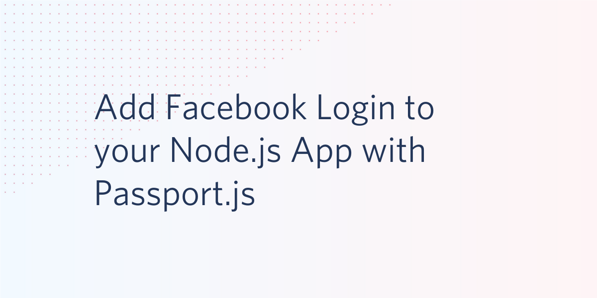 Add Facebook login to your Node.js app with Passport.js