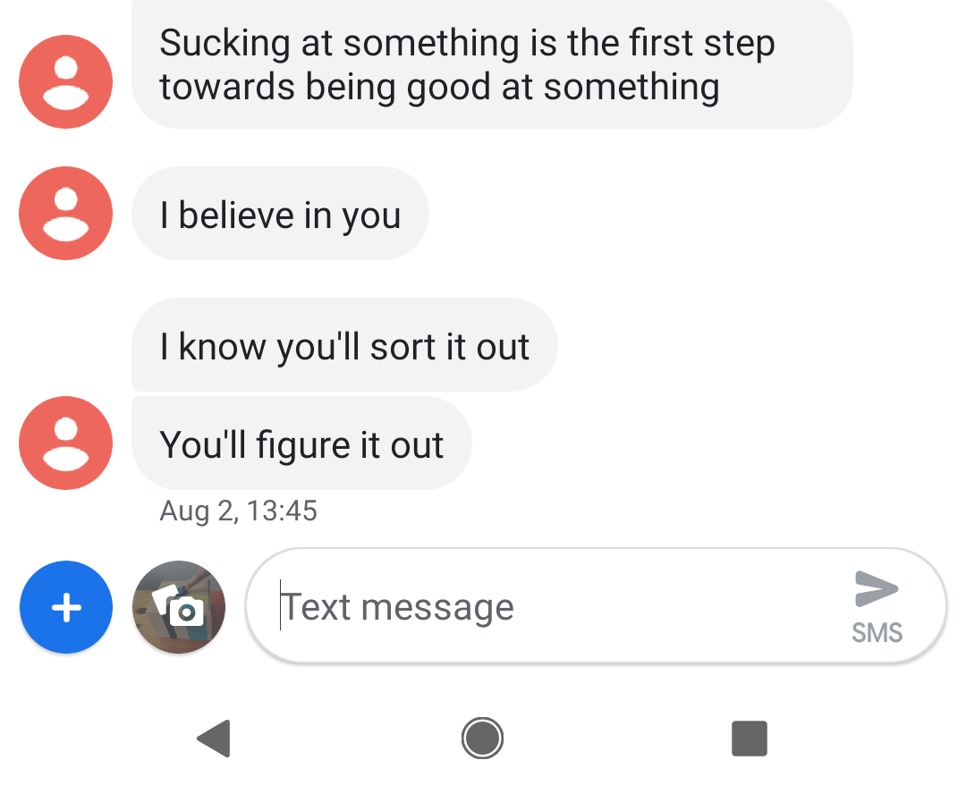 a screenshot of text messages received on a mobile device. The messages say "Sucking at something is the first step towards being good at something." "I believe in you." "I know you'll sort it out." "You'll figure it out."
