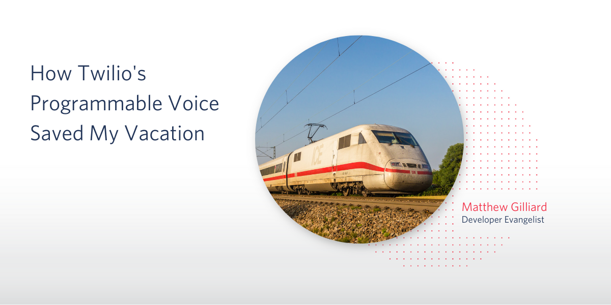 How Twilio's Programmable Voice Saved My Vacation How Twilio's Programmable Voice Saved My Vacation