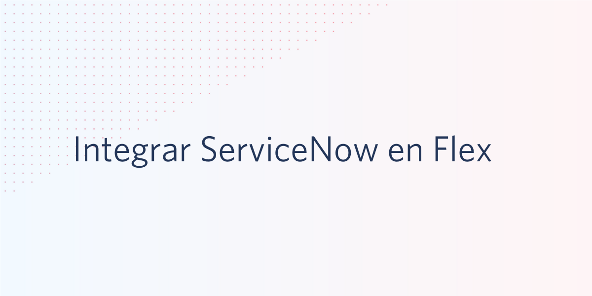 Integrar ServiceNow en Flex