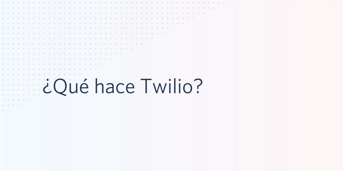 ¿Qué hace Twilio?
