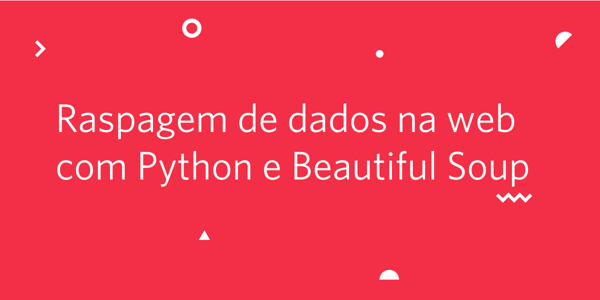 Raspagem de dados na web com Python e Beautiful Soup