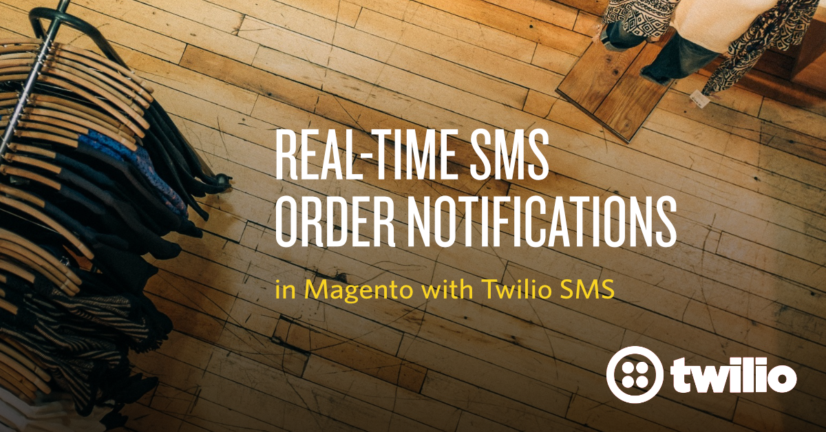 Real-Time SMS Order Notifications with Magento and Twilio.png