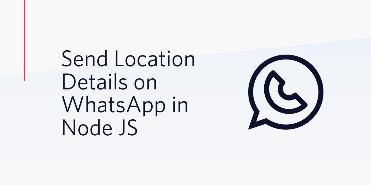 How To Send Location Details on WhatsApp in Node JS
