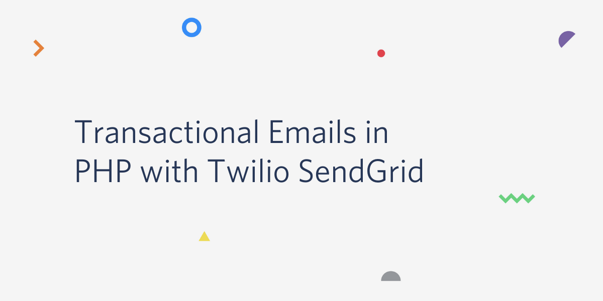 Transactional Emails in PHP with Twilio SendGrid