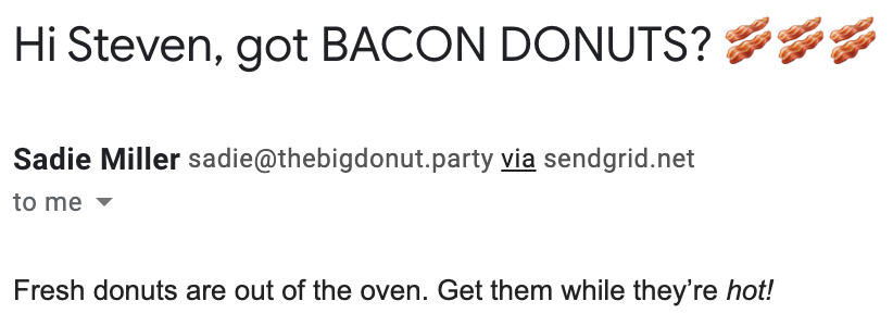 Screenshot of an email from "Sadie Miller" with the subject line "Hi Steven, got BACON DONUTS? 🥓🥓🥓" and the body "Fresh donut are out of the oven. Get them while they're hot!"