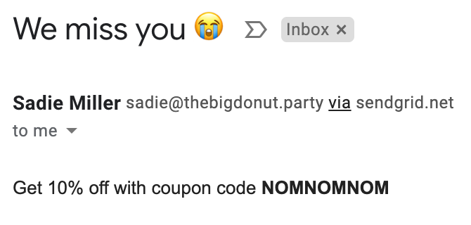 Screenshot of an email from "Sadie Miller." The subject line is "We miss you 😭" and the body is "Get 10% off with coupon code NOMNOMNOM"