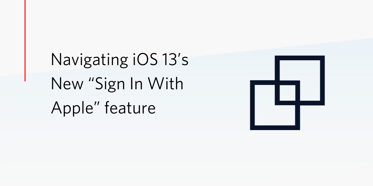 Navigating iOS 13’s New “Sign In With Apple” feature