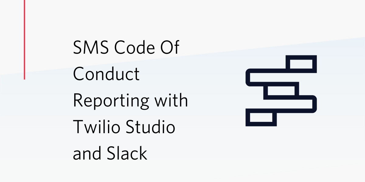 SMS Code Of Conduct Reporting with Twilio Studio and Slack