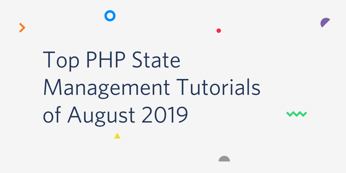 Top PHP State Management Tutorials of August 2019.png