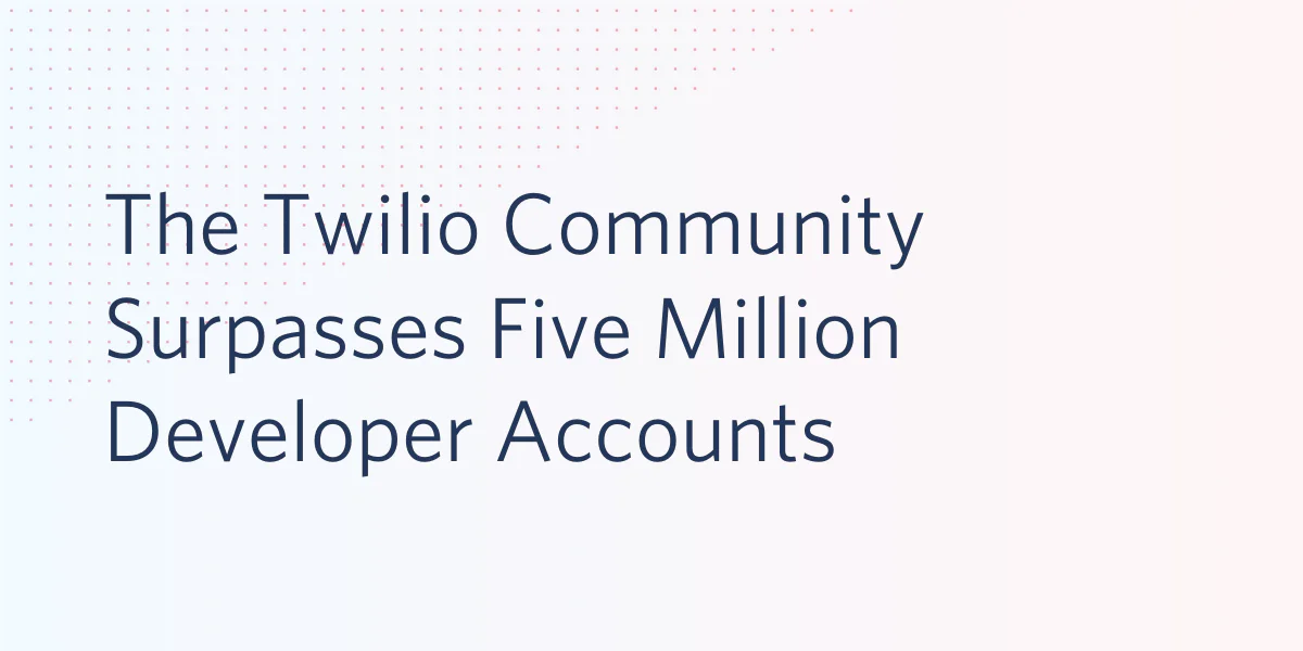Image announcing Twilio Community surpasses five million developer accounts