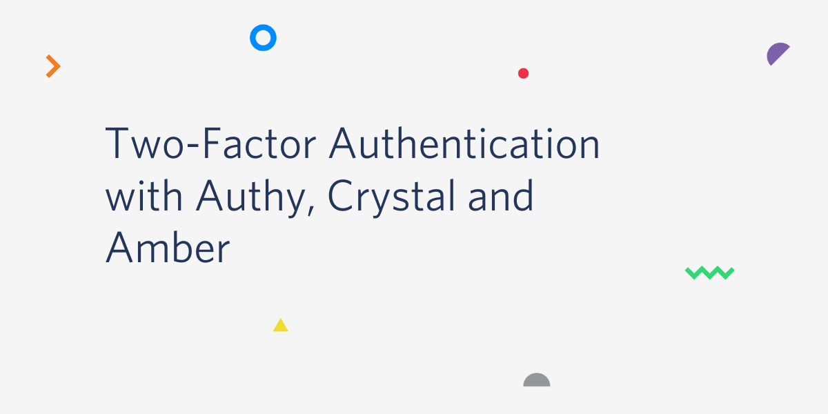 Two-Factor Authentication with Authy, Crystal and Amber.png