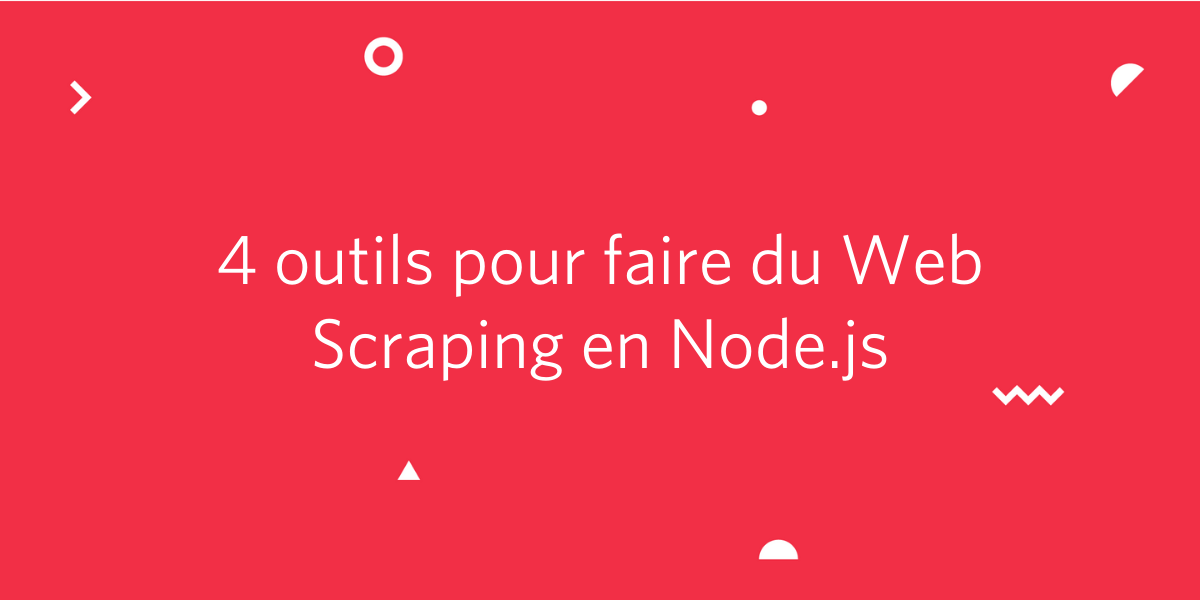 4-outils-web-scraping-node-js 4-outils-web-scraping-node-js
